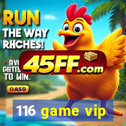116 game vip